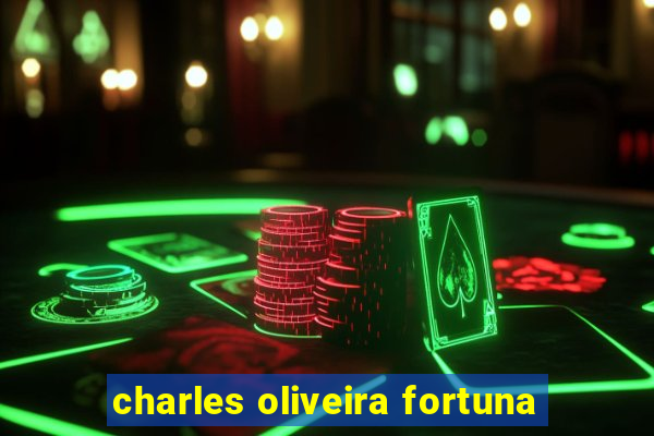 charles oliveira fortuna